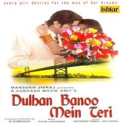 dulhan banoo mein teri